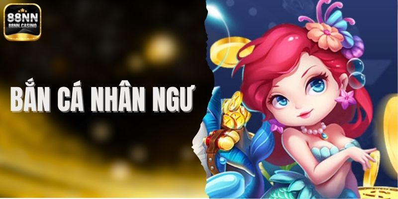 Bắn Cá Nhân Ngư – Khám Phá Sinh Vật Biển Dưới Lòng Đại Dương 