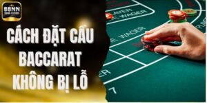 Cách Đặt Cầu baccarat Không Bị Lỗ Và Những Mẹo Hữu Ích