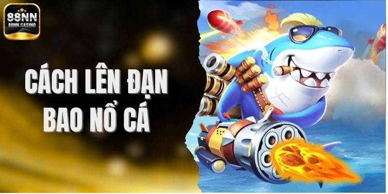 Cách Lên Đạn Bao Nổ Cá - Mẹo Nhỏ Ăn To Cho Dân Săn