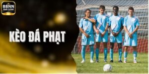 Kèo Đá Phạt - Cách Xây Dựng Chiến Lược Cá Cược Hiệu Quả