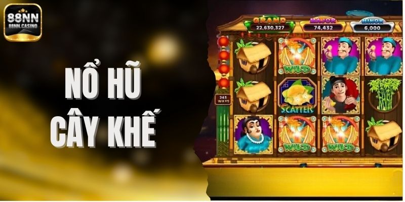 Nổ Hũ Cây Khế – Quay Ngay Hũ Vàng Nổ Jackpot Lên Đến 800 Lần
