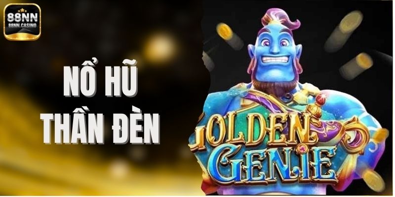 Nổ Hũ Thần đèn - Mẹo Nhận Thưởng 98% Từ 25 Dòng Thanh Toán